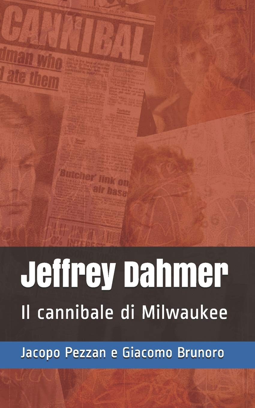 Jeffrey Dahmer: Il cannibale di Milwaukee