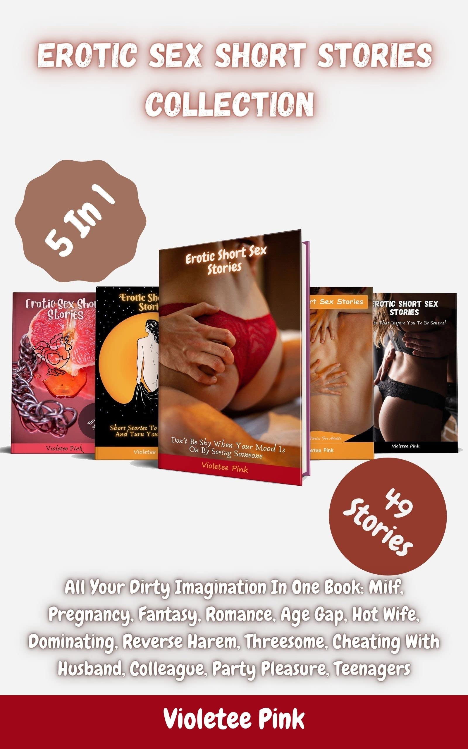 Erotic Sex Short Stories Collection: All Your Dirty Imagination In One Book:Milf, Pregnancy, Fantasy, Romance, Age Gap, Hot Wife, Threesome, Cheating With ... Colleague, Party Pleasure, Teenagers