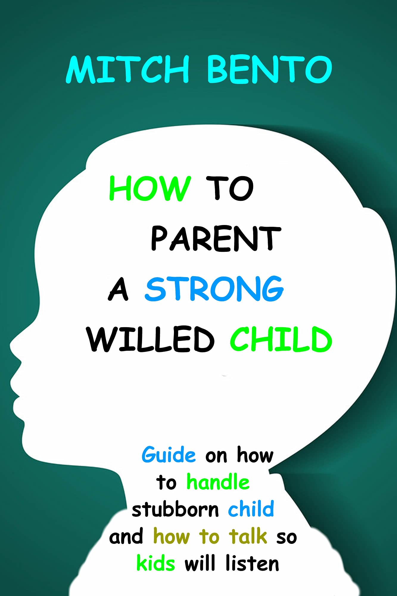 How To Parent A Strong Willed Child How To Parent A Strong Willed Child