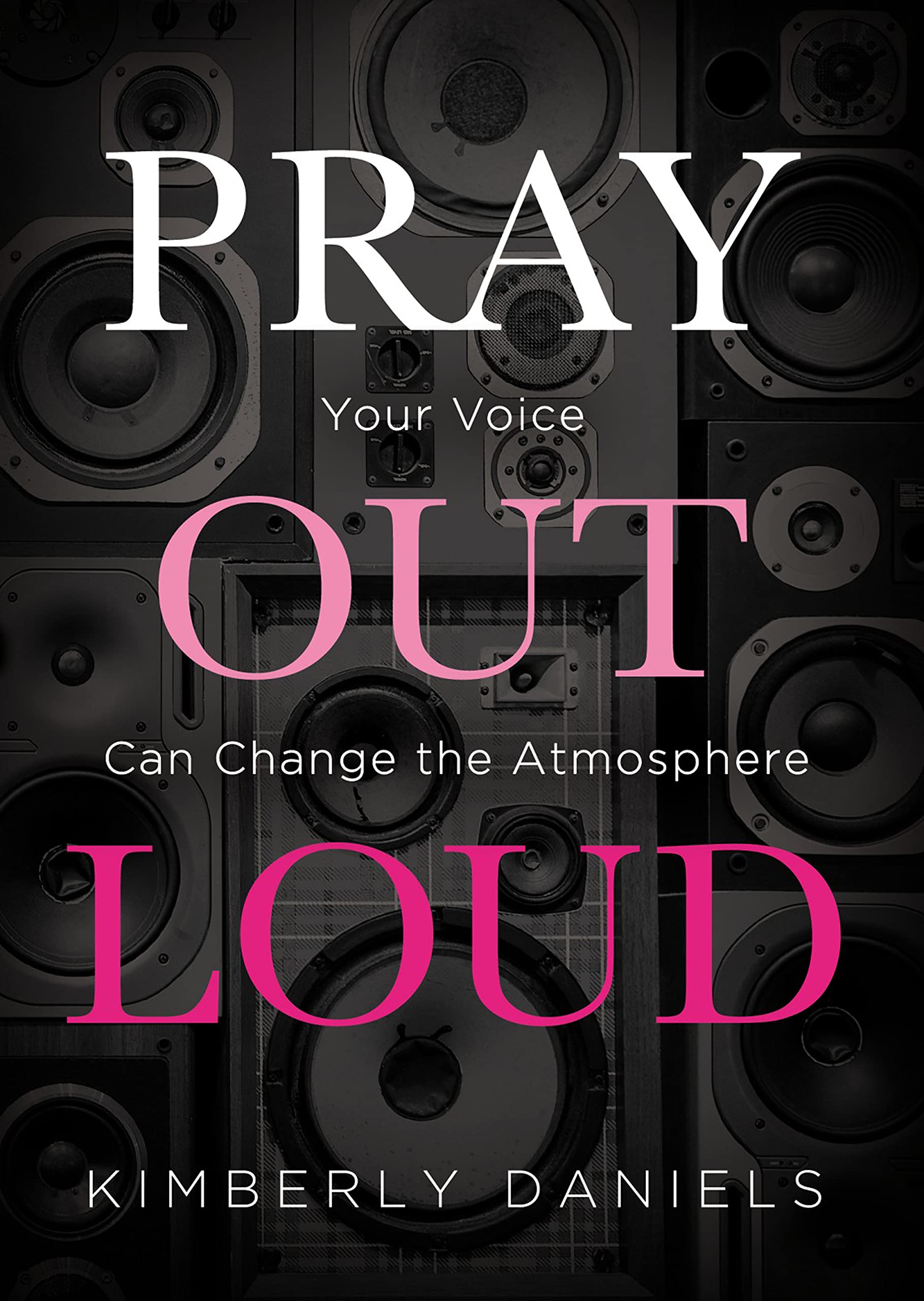 Pray Out Loud: Your Voice Can Change the Atmosphere