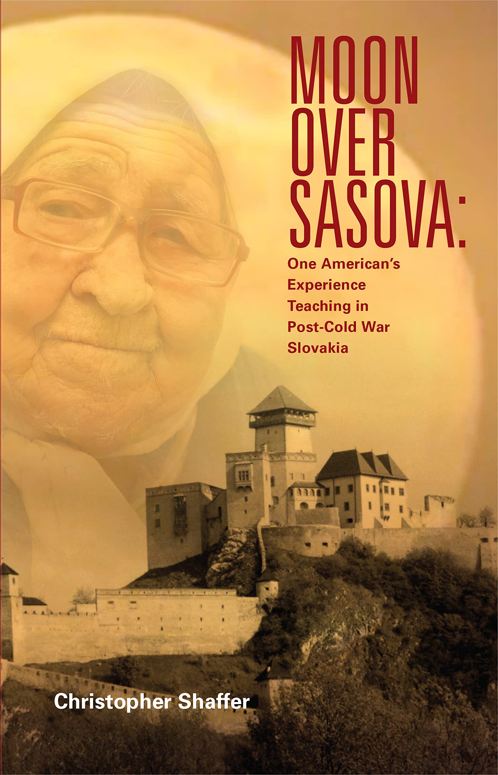 Moon over Sasova: One American’s Experience Teaching in Post-Cold War Slovakia