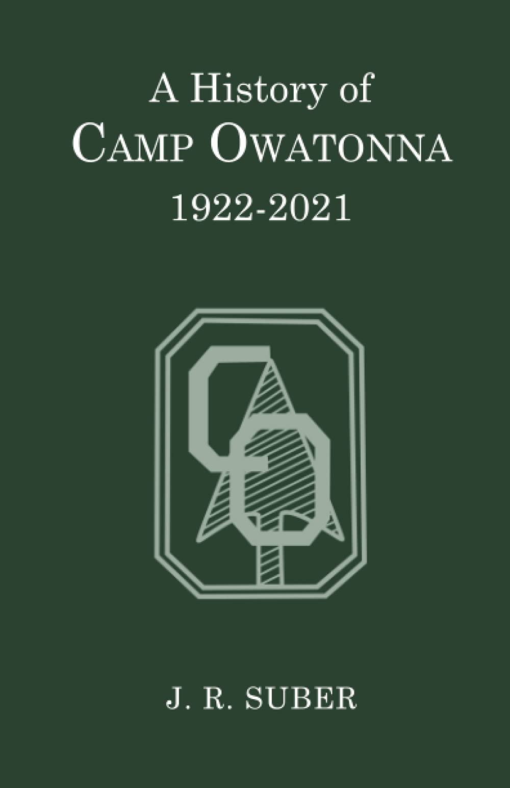 A History of Camp Owatonna, 19222021 by J.R. Suber Goodreads