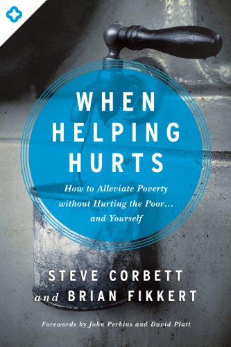 When Helping Hurts Corbett, Ficker, & Platt