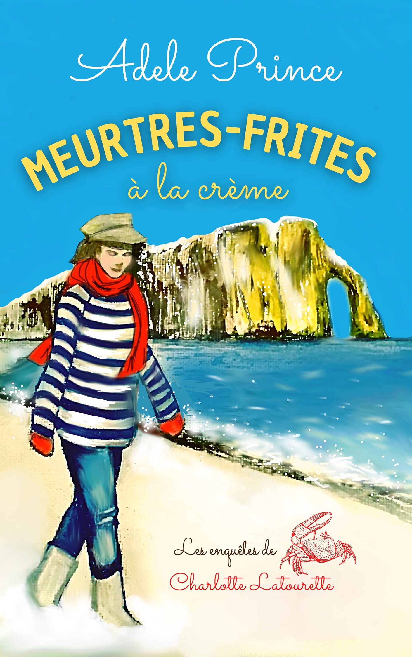 MEURTRES-FRITES à la crème: un roman policier cosy crime en Normandie (Les Enquêtes de Charlotte Latourette, un cosy mystery t. 1)