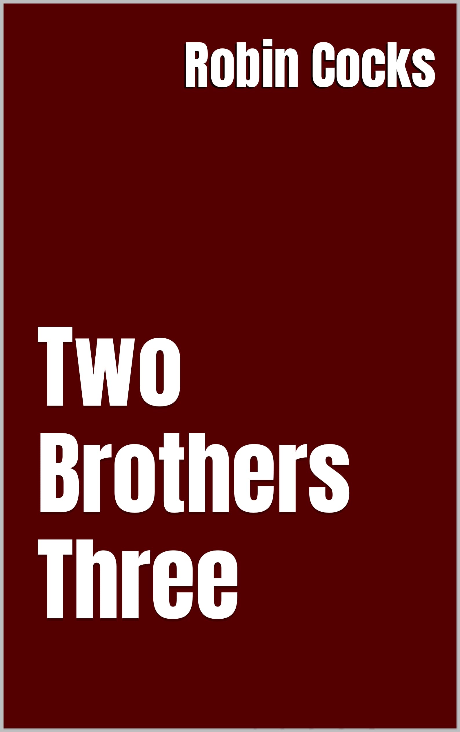 Two Brothers Three by Robin Cocks Goodreads