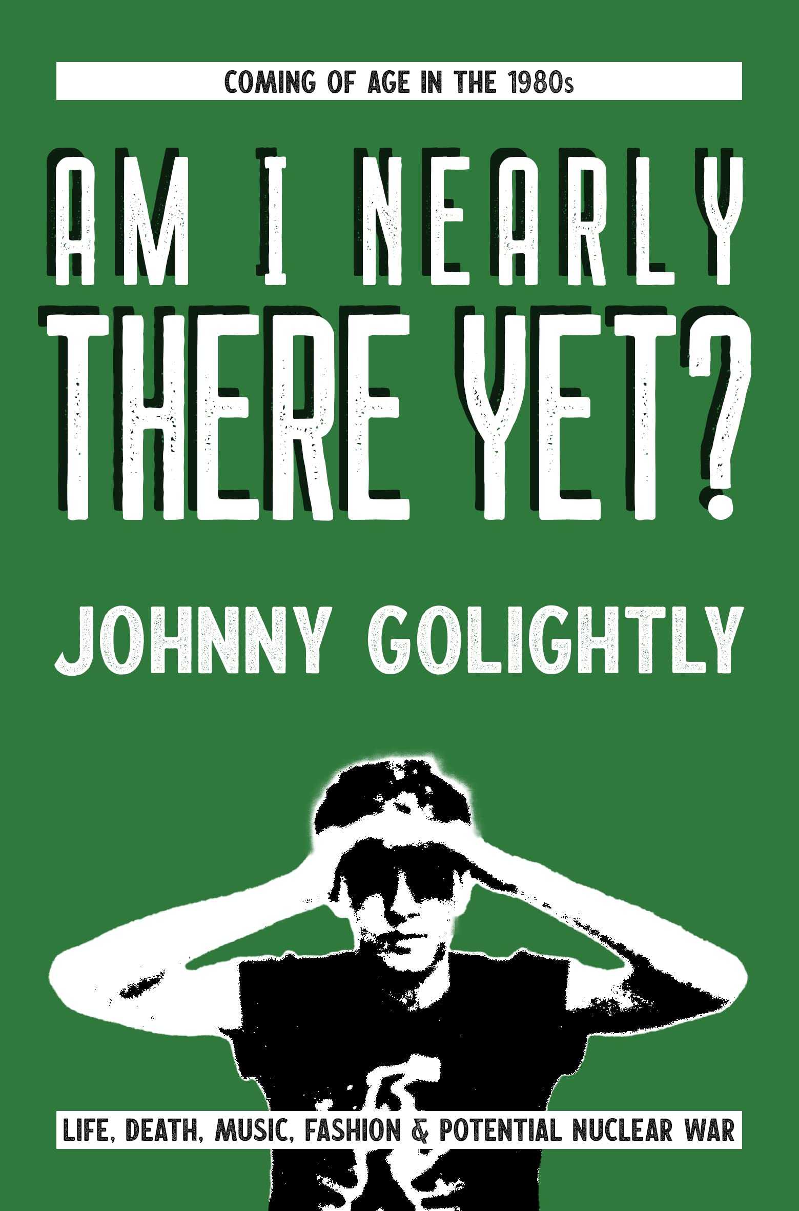 Am I Nearly There Yet?: Coming of age in the 1980s