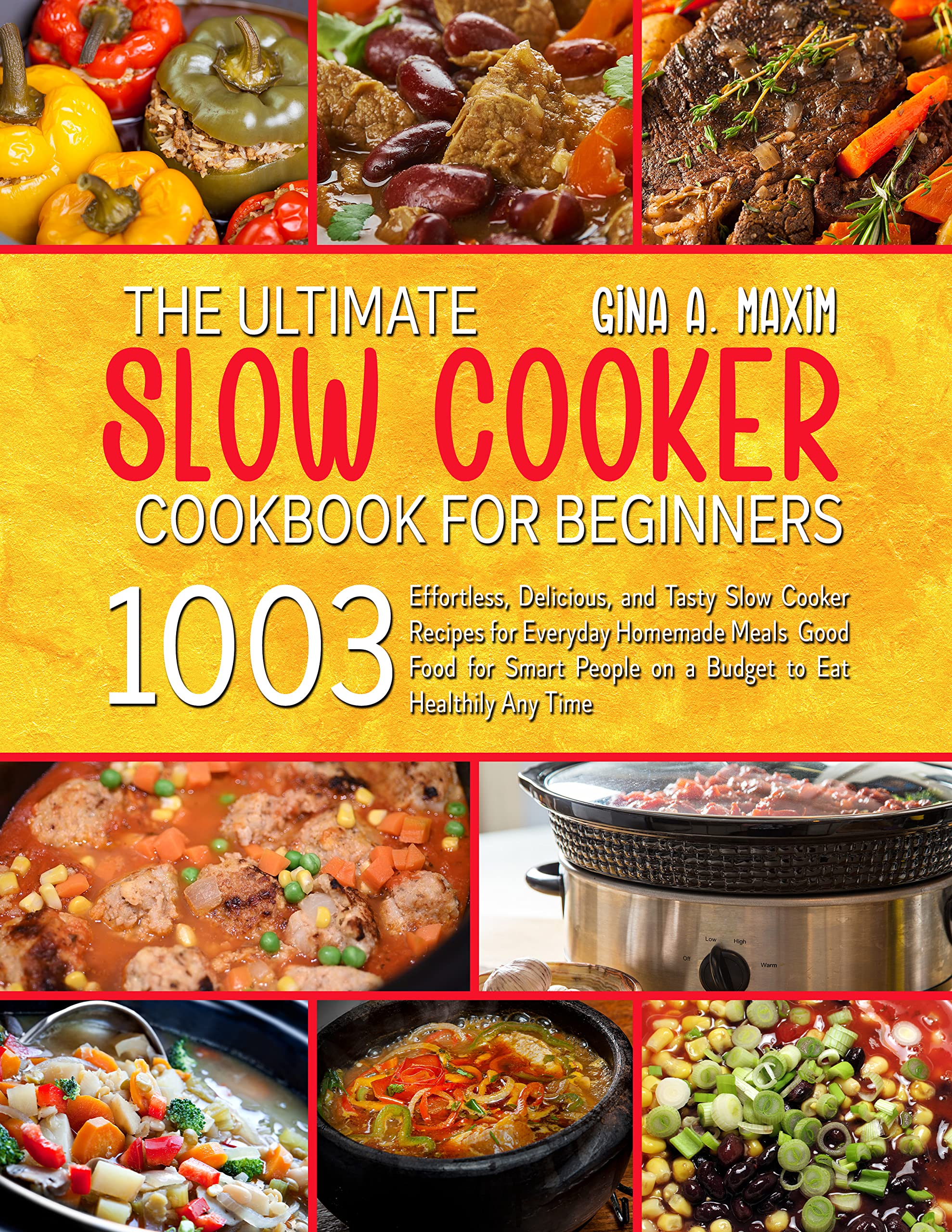 THE ULTIMATE SLOW COOKER COOKBOOK FOR BEGINNERS: 1003 Effortless ...