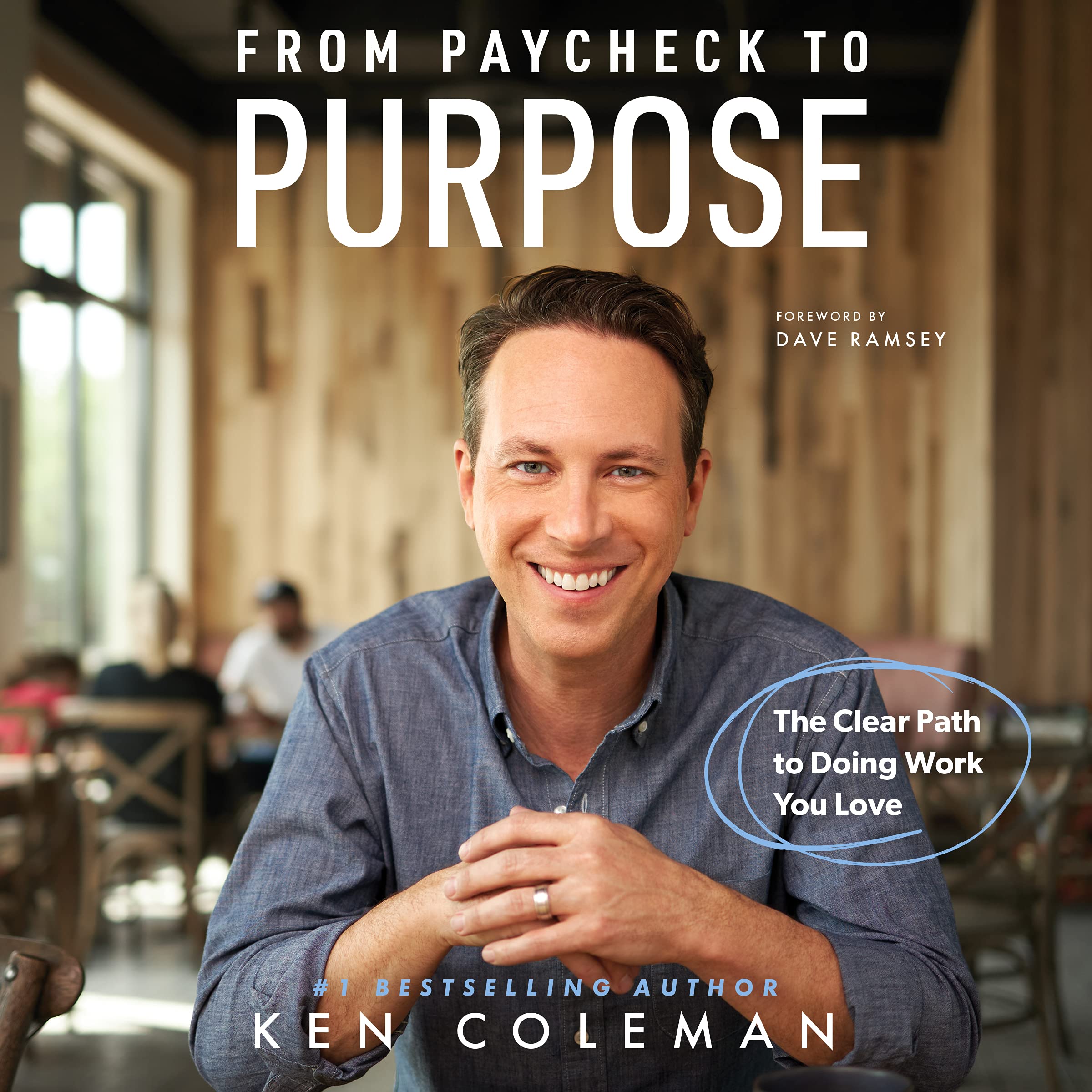 From Paycheck to Purpose The Clear Path to Work You Love by Ken