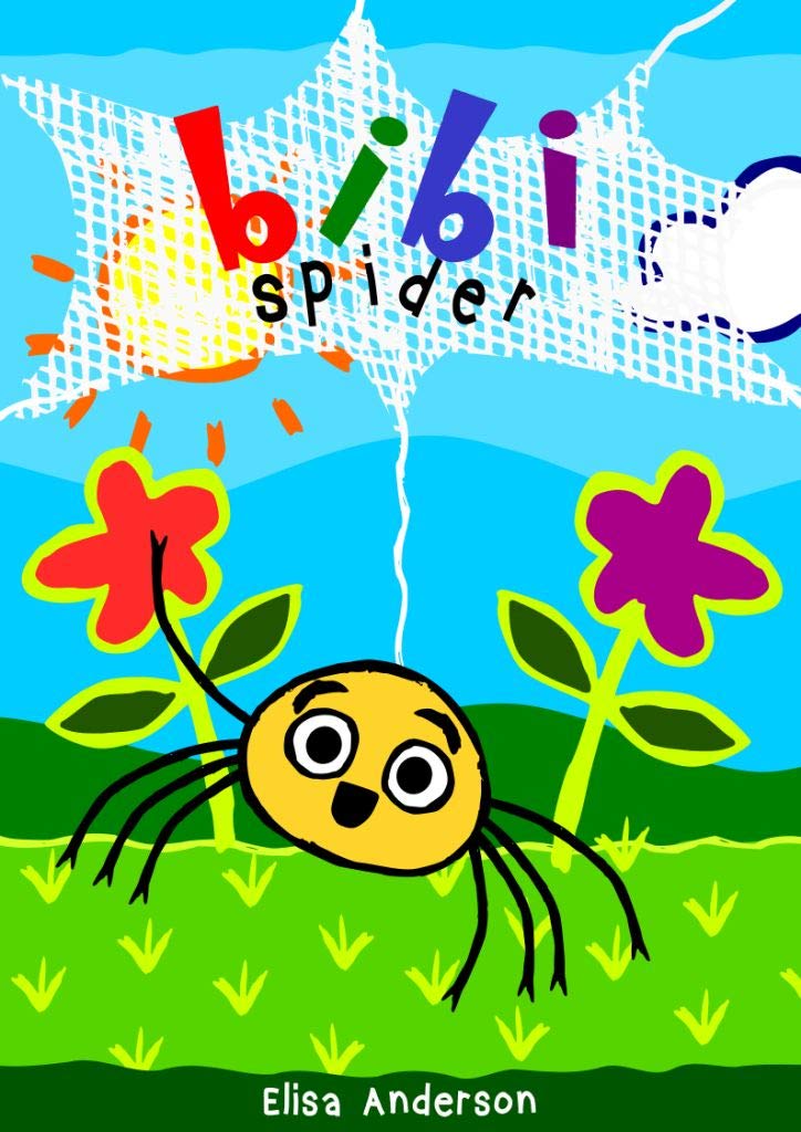 Bibi Spider – An Early Reader Story Book for Toddlers, Preschoolers and Kids in Kindergarten: An Easy to Read Aloud Tale for Children ages 1 to 5