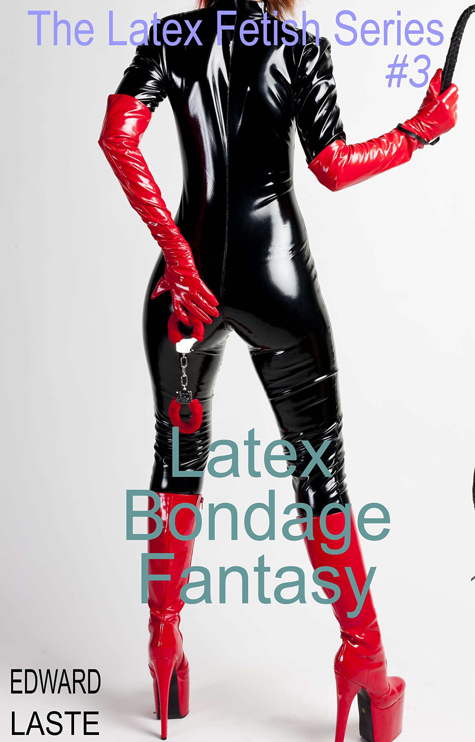 The Latex Bondage Fantasy: Erotic BDSM by Edward Laste Goodreads