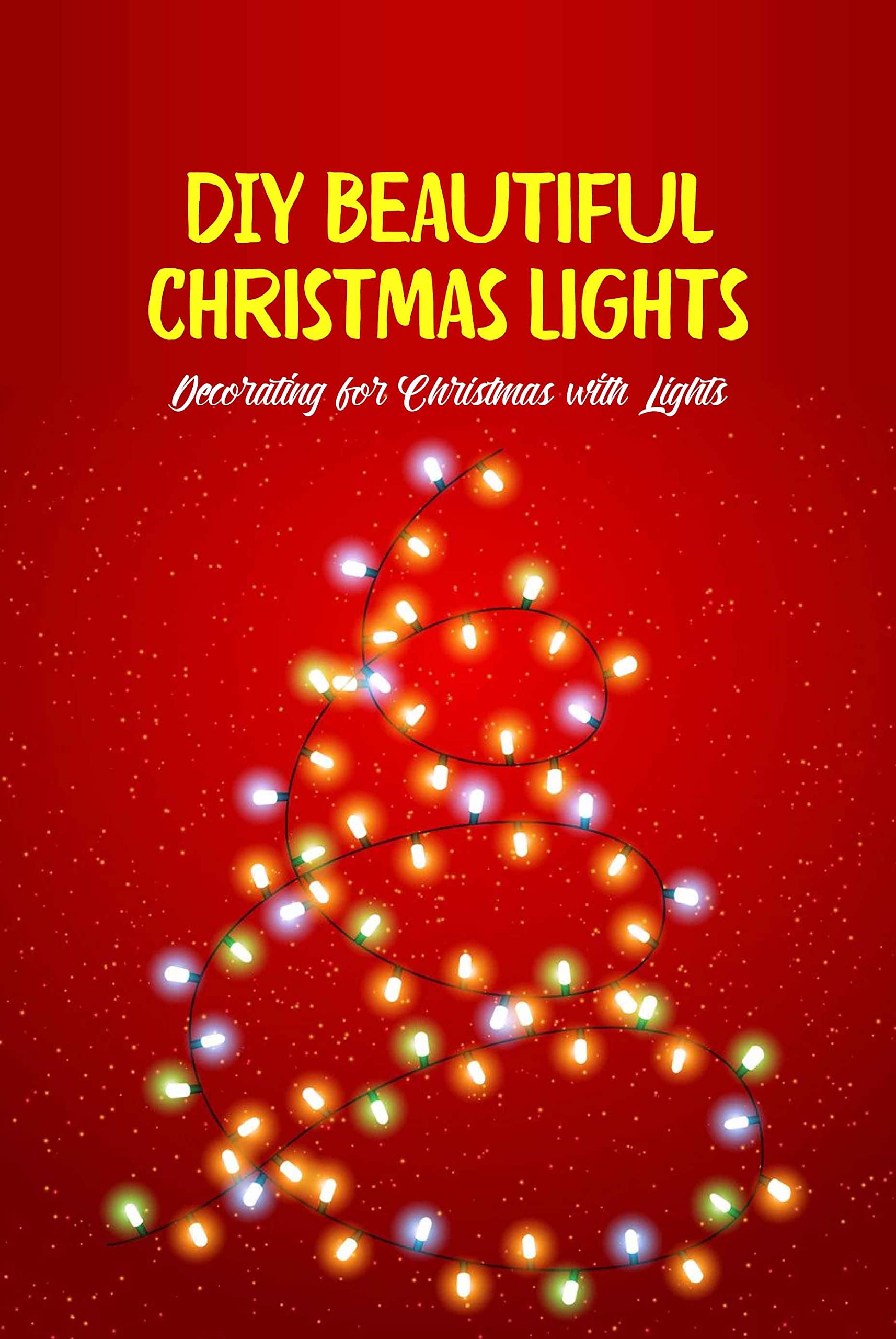 DIY Beautiful Christmas Lights Decorating for Christmas with Lights Christmas Light