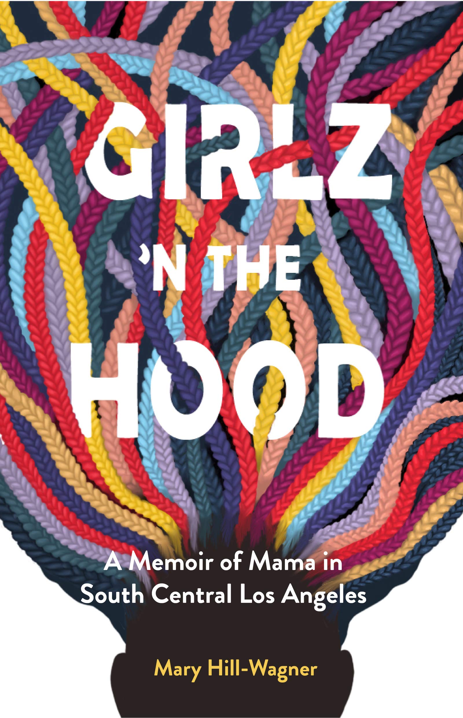 Girlz 'n the Hood A Memoir of Mama in South Central Los Angeles by Dr