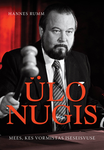 Ülo Nugis. Mees, kes vormistas iseseisvuse by Hannes Rumm | Goodreads