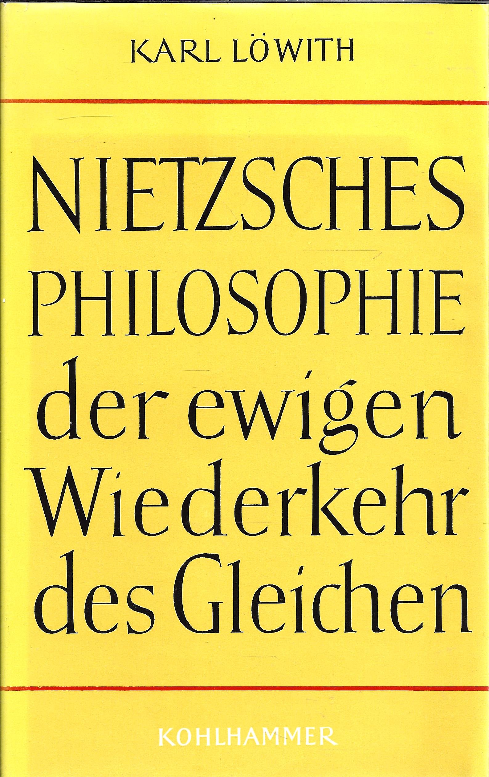 Nietzsches Philosophie der ewigen Wiederkehr des Gleichen by Karl Löwith Goodreads