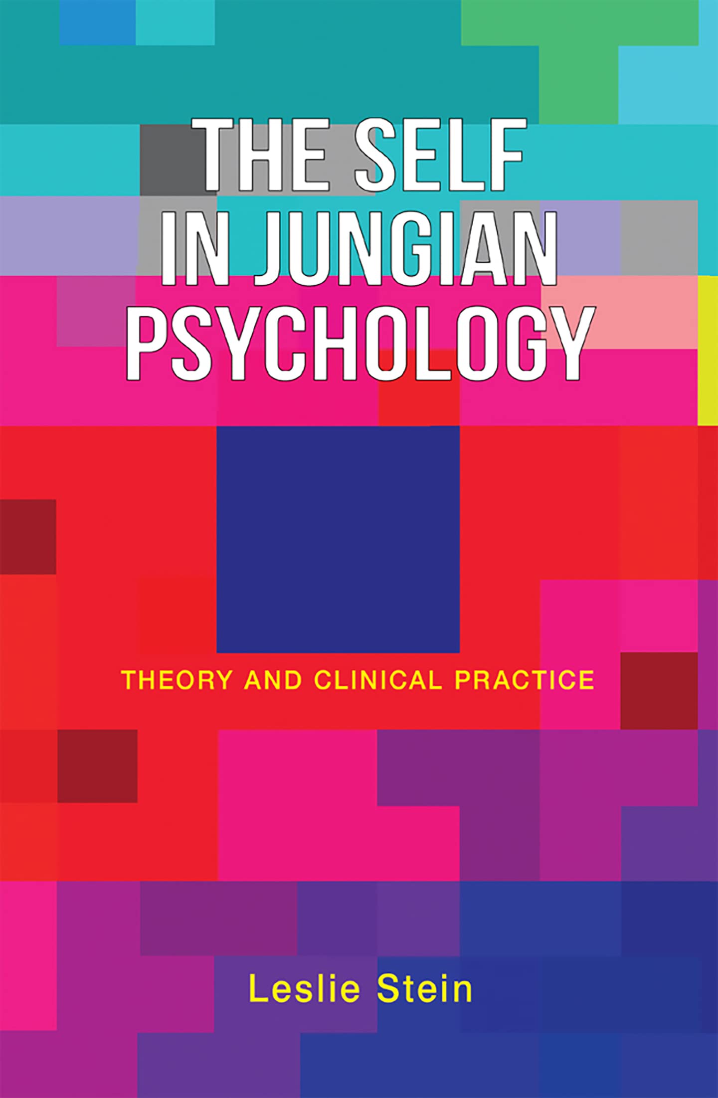 The Self in Jungian Psychology Theory and Clinical Practice by Leslie