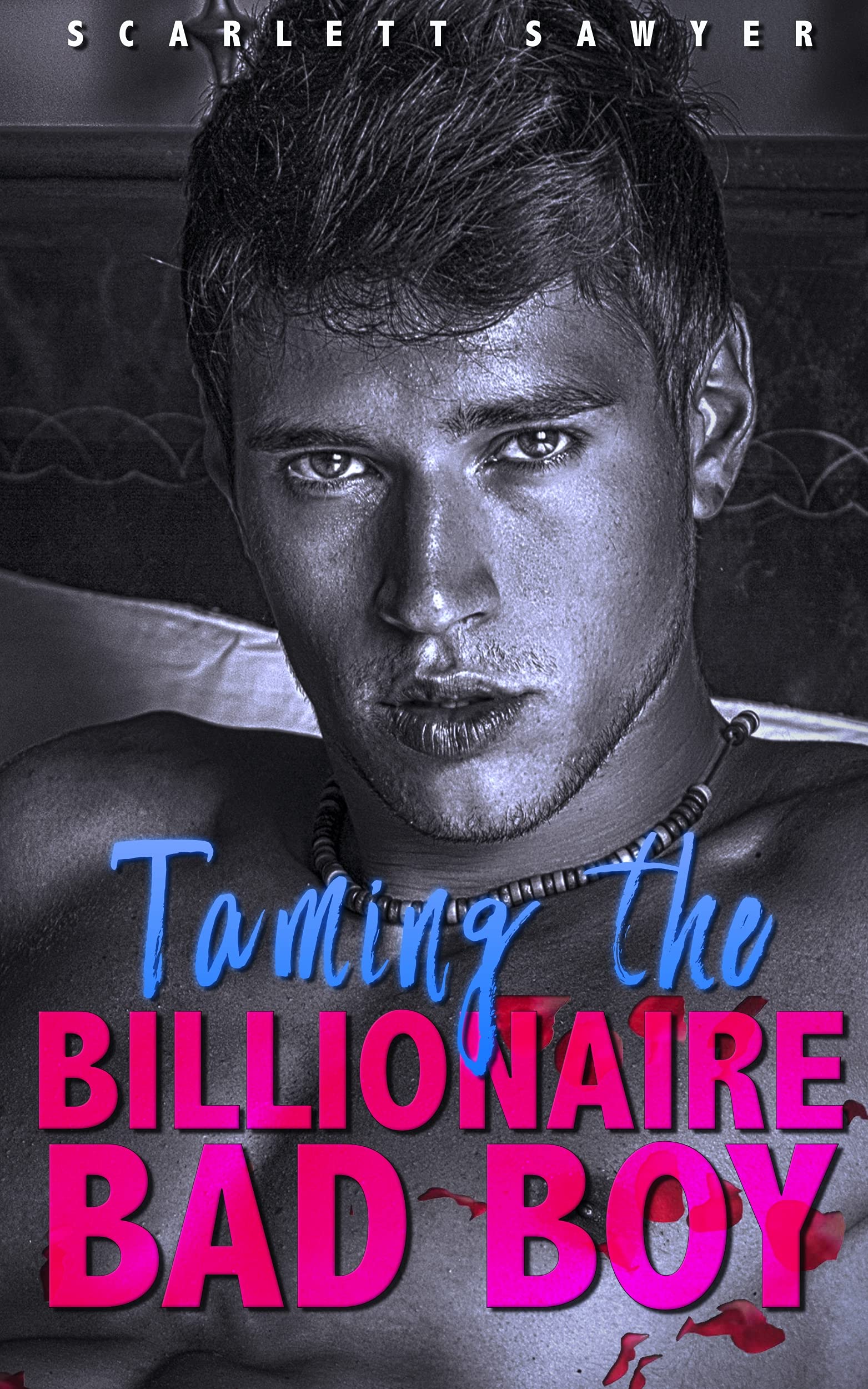 Taming The Billionaire Bad Boy A Billionaire Bully Romance by Scarlett