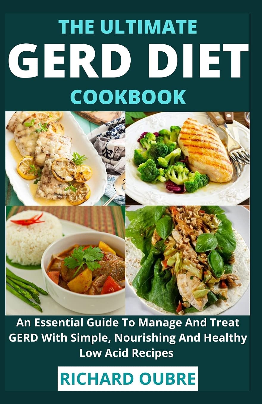 The Ultimate Gerd Diet Cookbook An Essential Guide To Manage And Treat