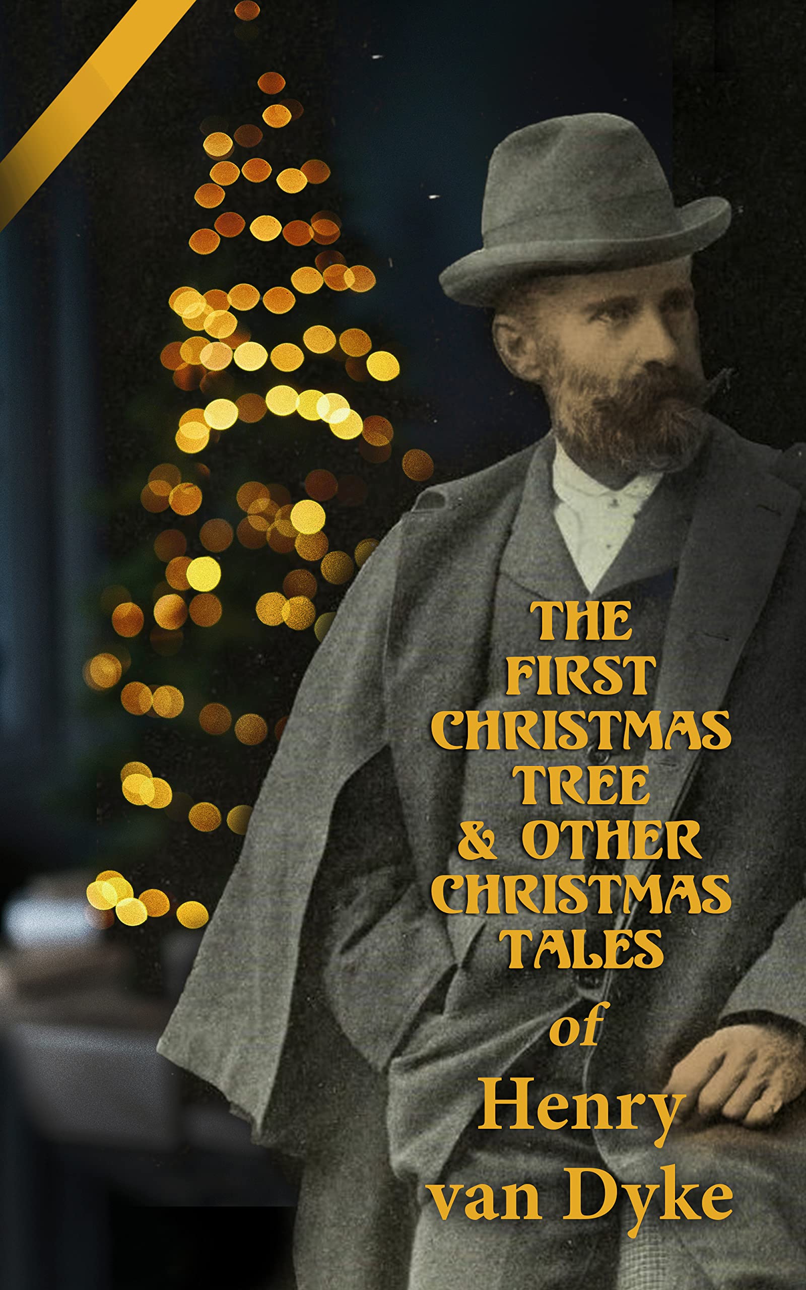 The First Christmas Tree & Other Christmas Tales of Henry van Dyke The