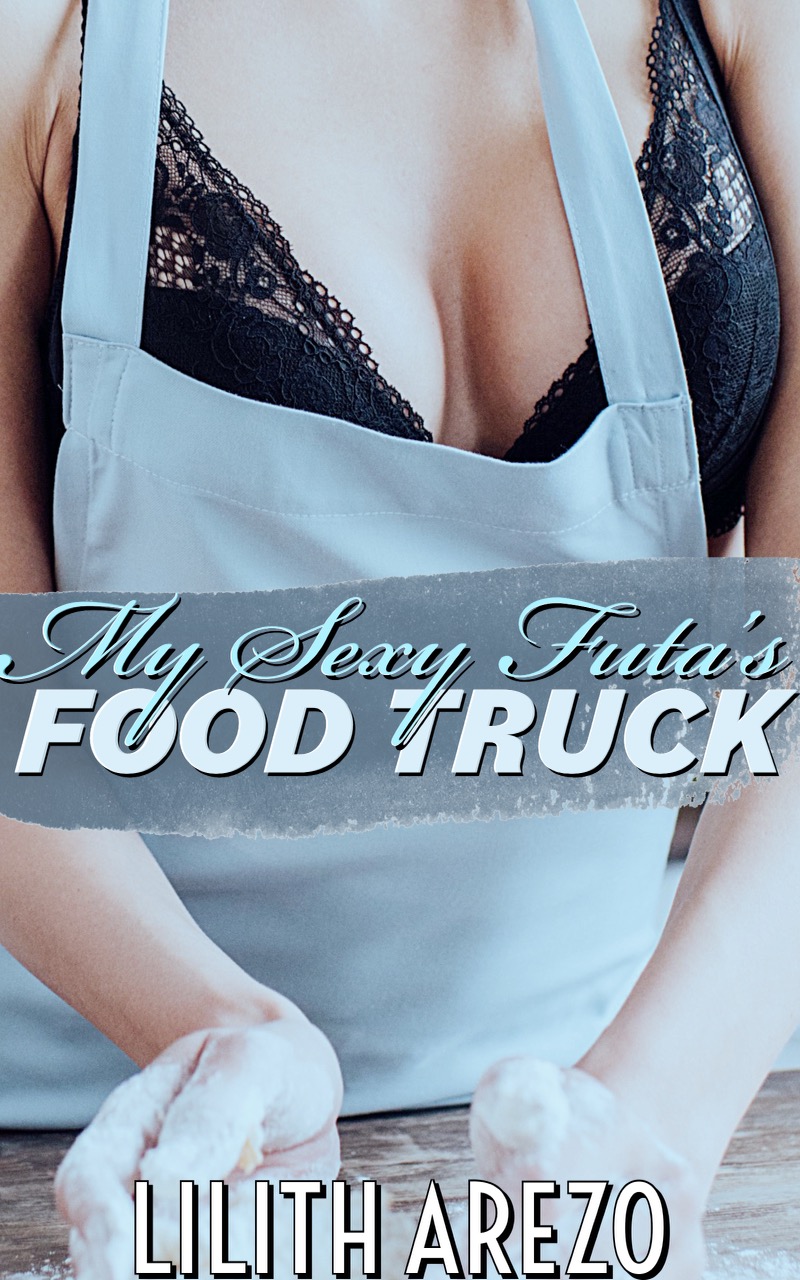 My Sexy Futa's Food Truck: Getting Down and Dirty With the Raunchy Futa Cook