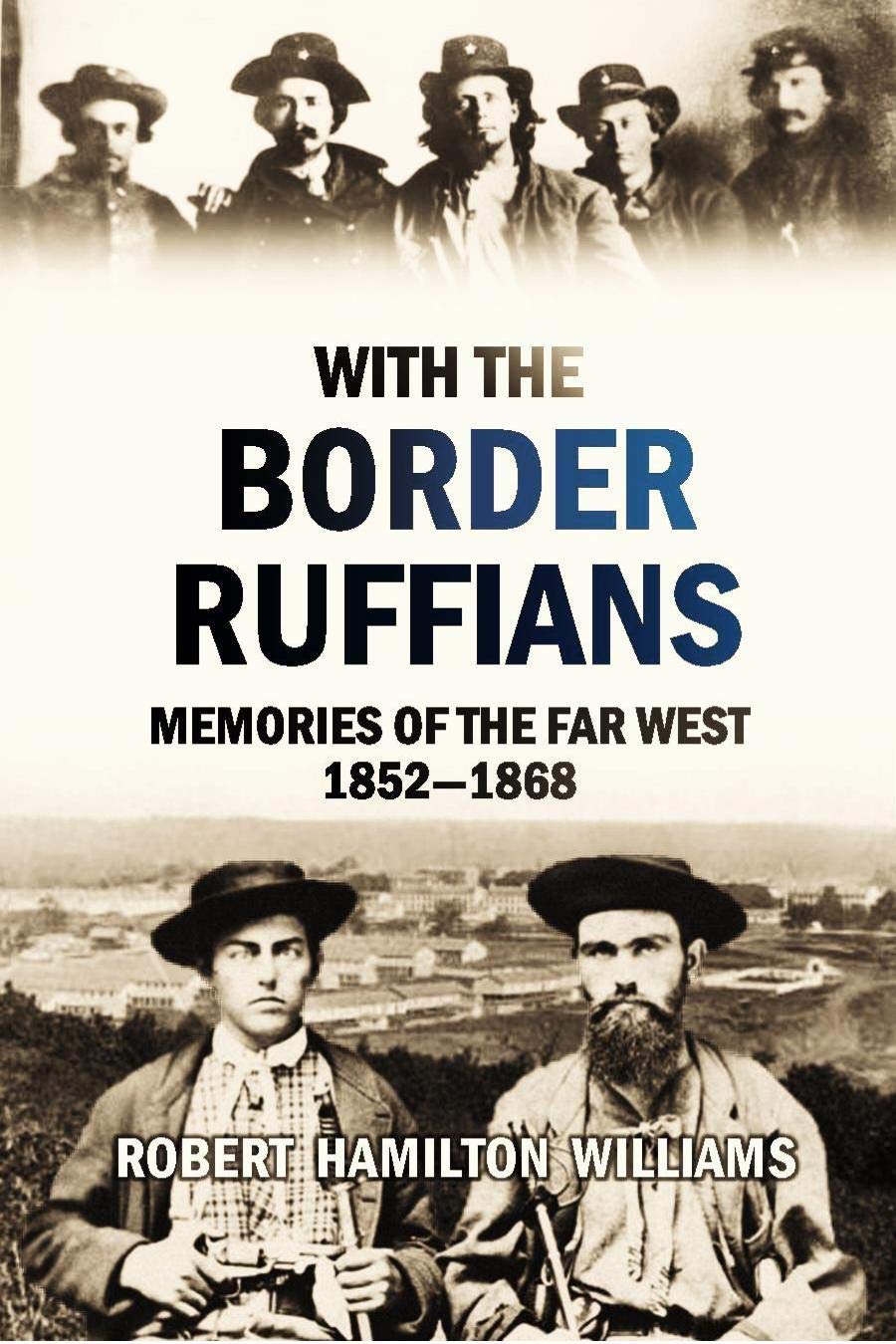 With the Border Ruffians; Memories of the Far West 1852—1868 by Robert