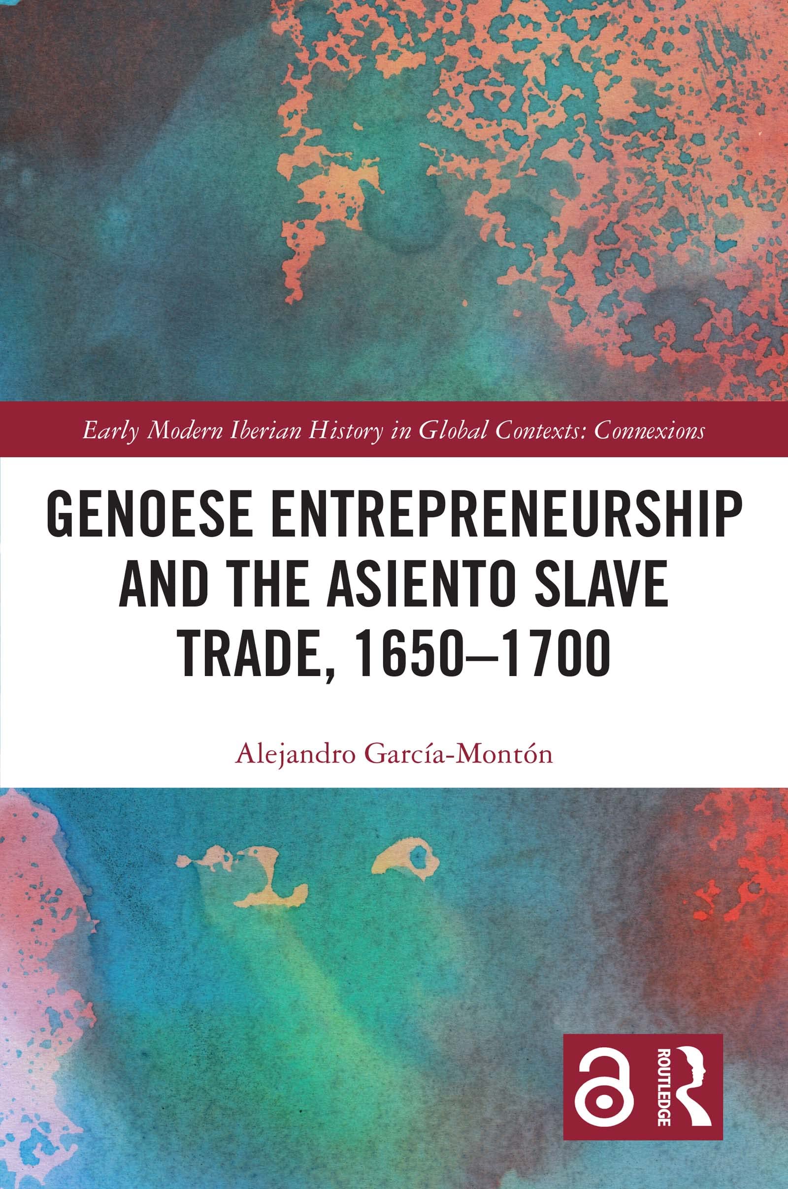 Genoese Entrepreneurship and the Asiento Slave Trade, 16501700 by