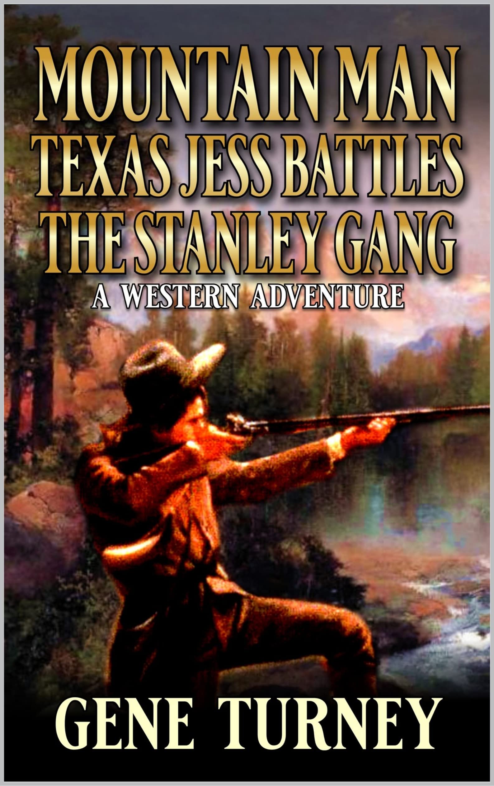 Mountain Man Texas Jess Battles the Stanley Gang: A Western Adventure