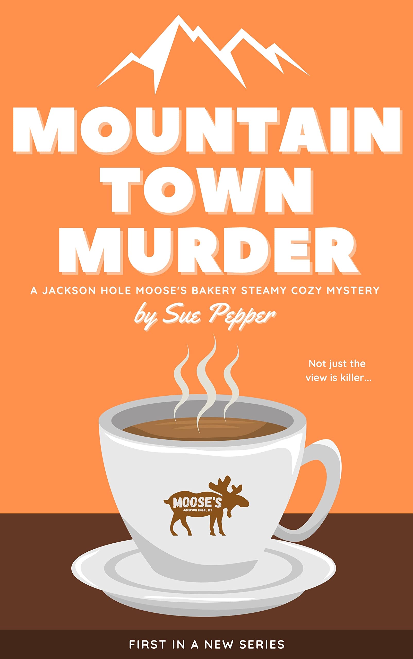 Jackson Hole Moose's Bakery Not So Cozy Mystery book cover 1