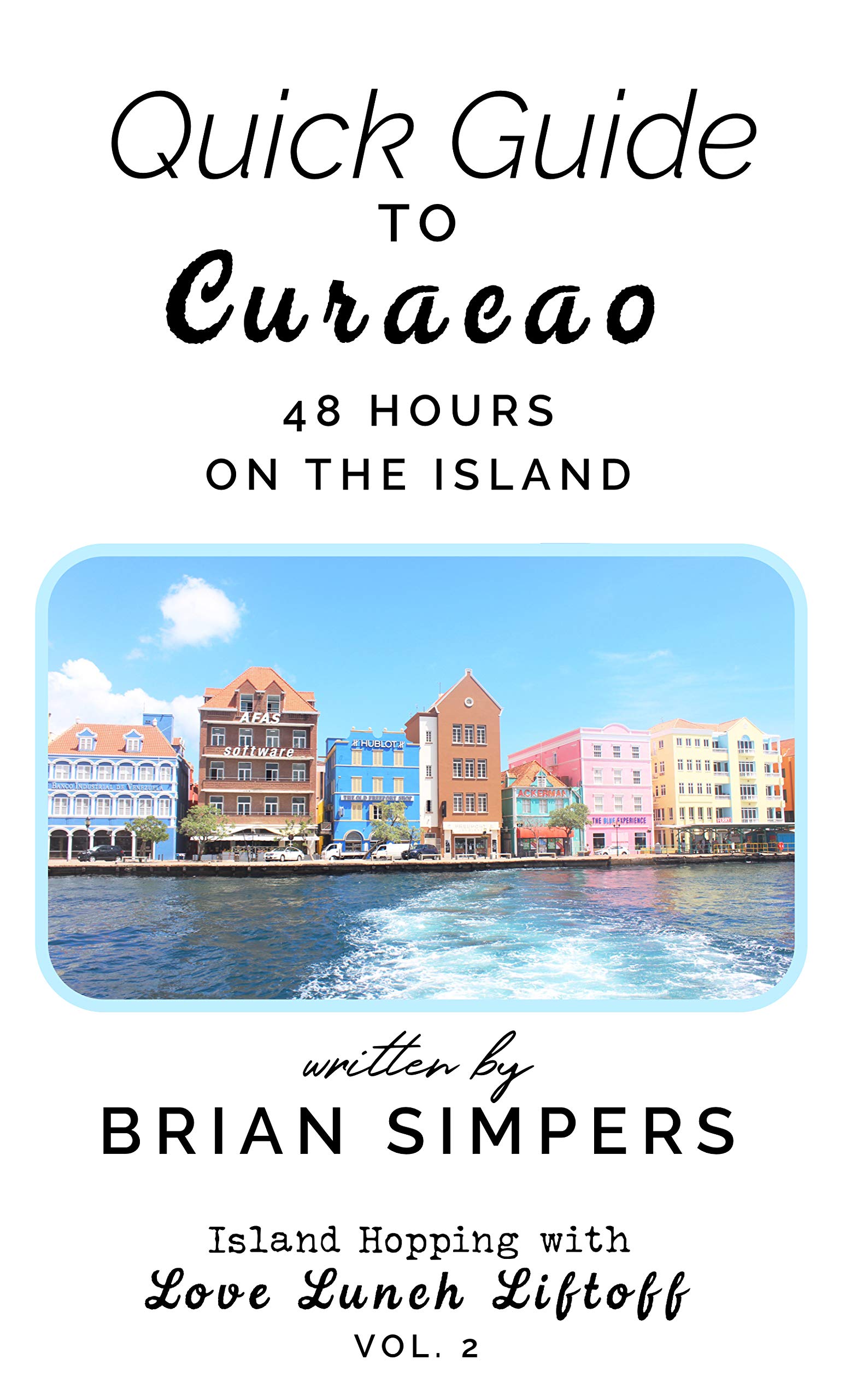 Quick Guide to Curacao : 48 Hours On The Island by Brian Simpers ...