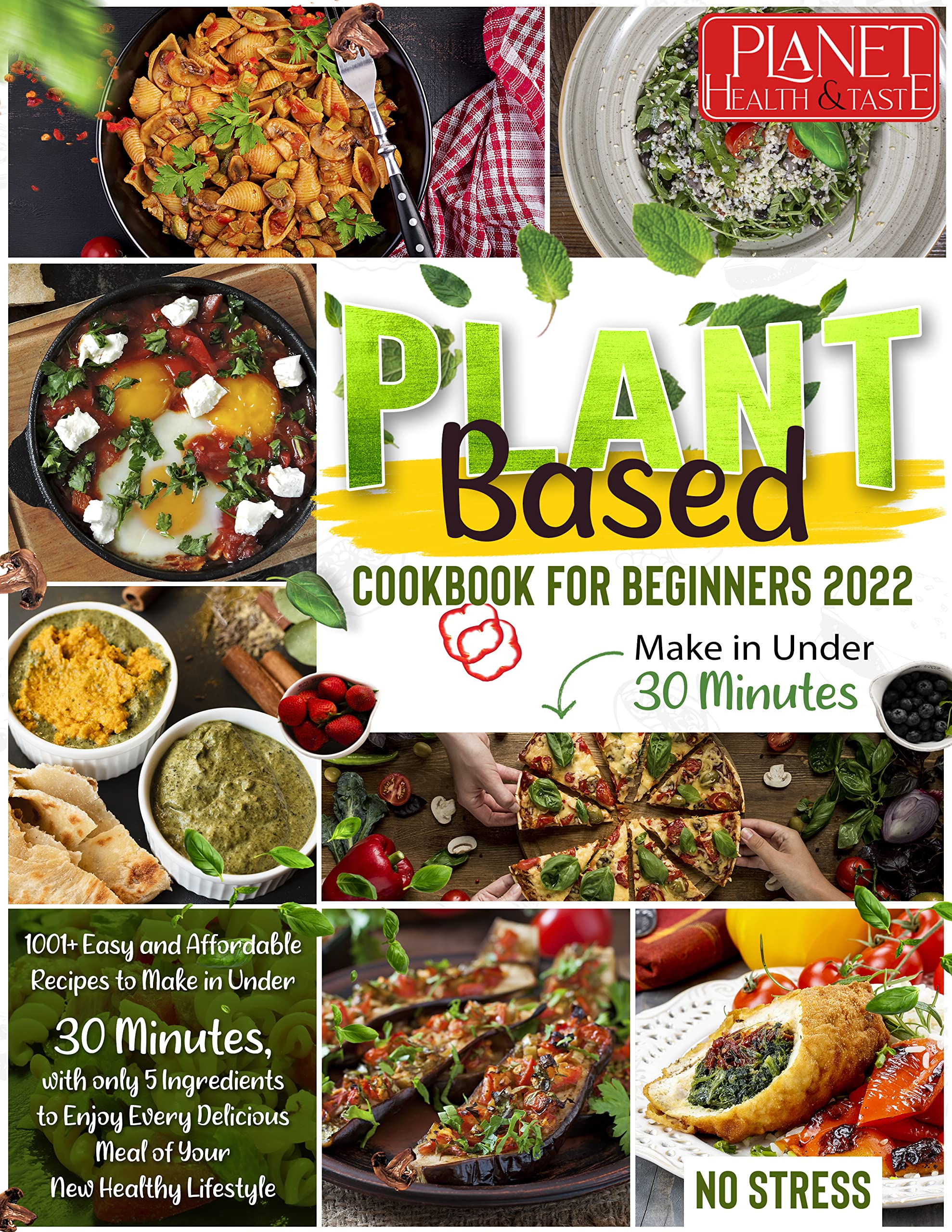 Plant Based Cookbook for Beginners 2022 - NO STRESS: 1001+ Easy and ...