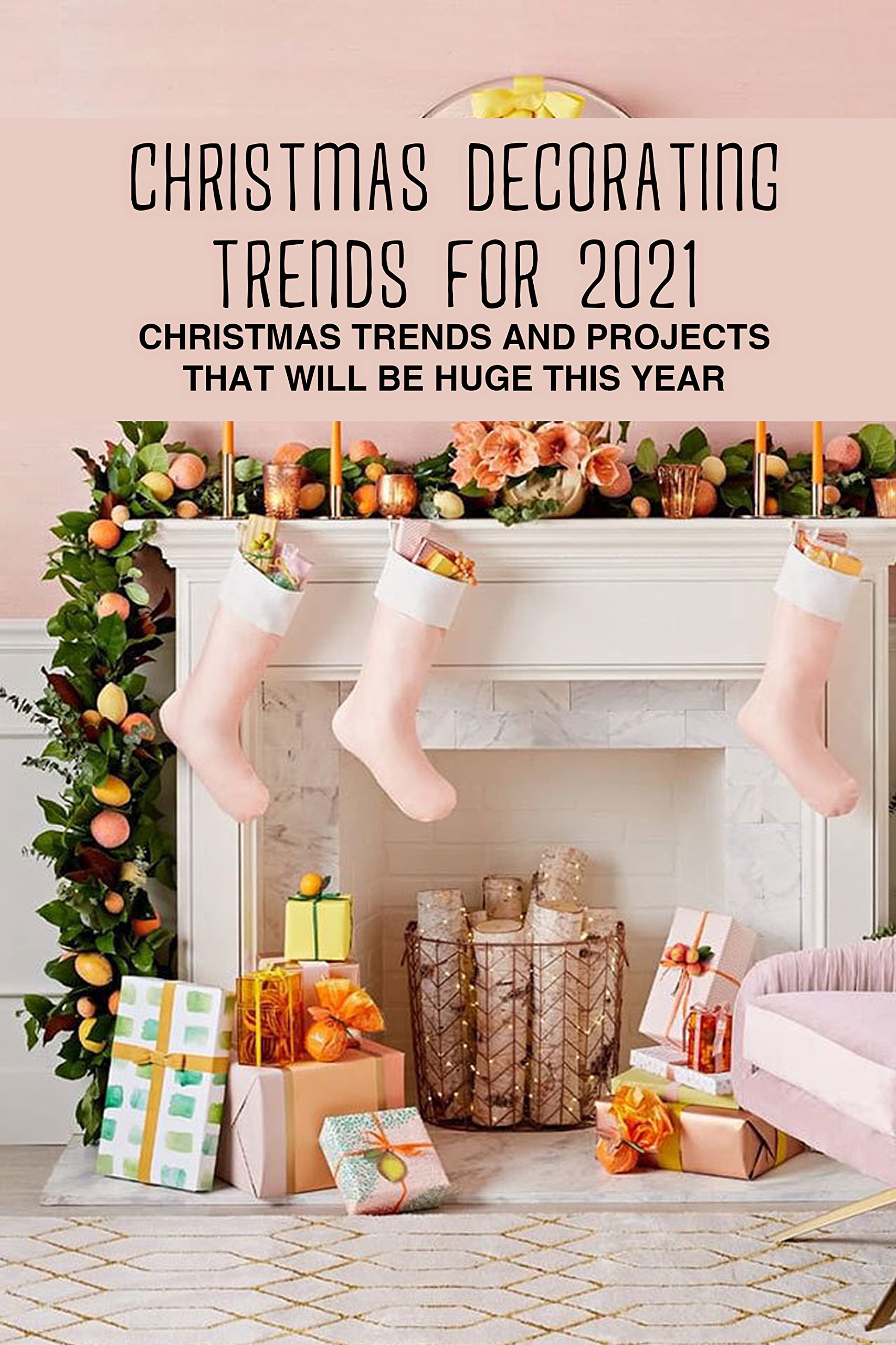 Christmas Decorating Trends for 2021 Christmas Trends and Projects
