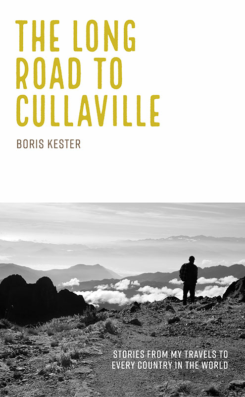 THE LONG ROAD TO CULLAVILLE: Stories from my travels to every country in the world