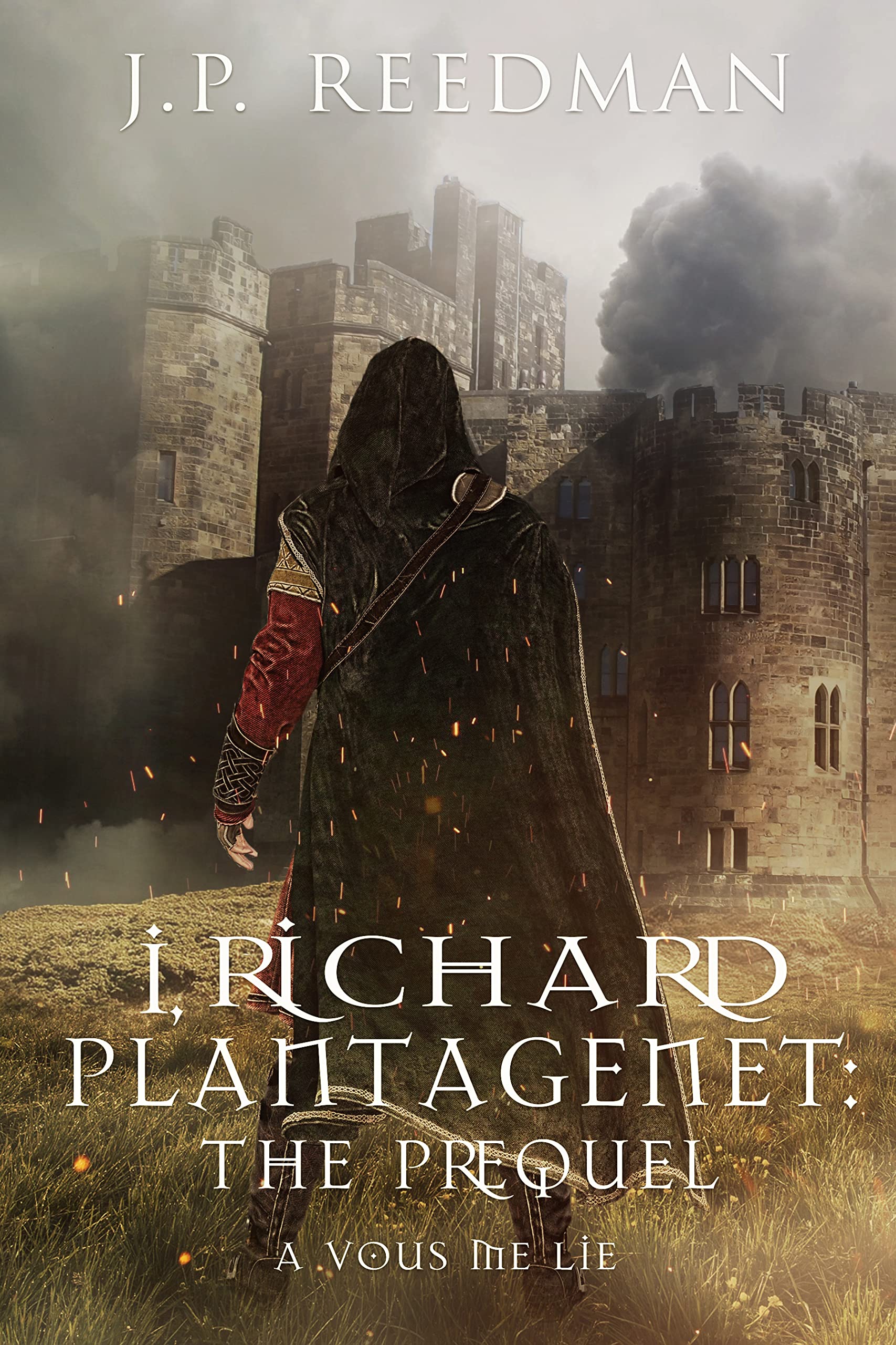 I, Richard Plantagenet: the Prequel Part Two: A Vous Me Lie: I, Richard Plantagenet Prequel Book 2