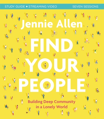 Find Your People Bible Study Guide plus Streaming Video: Building Deep Community in a Lonely World