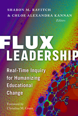 Flux Leadership: Real-Time Inquiry for Humanizing Educational Change by ...