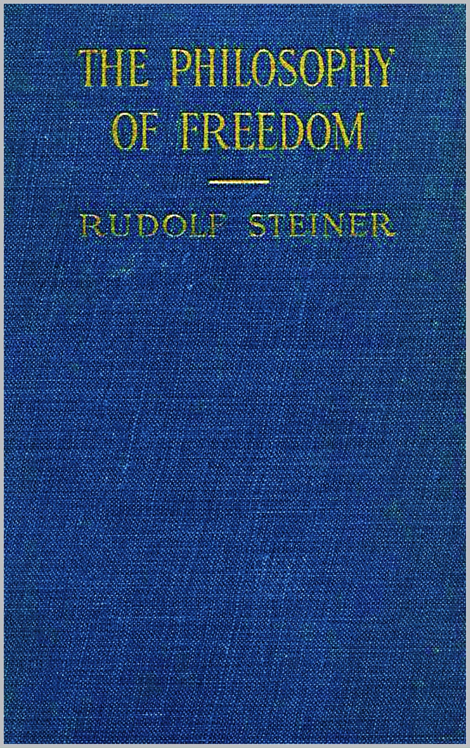 The Philosophy of Freedom by Rudolf Steiner Goodreads