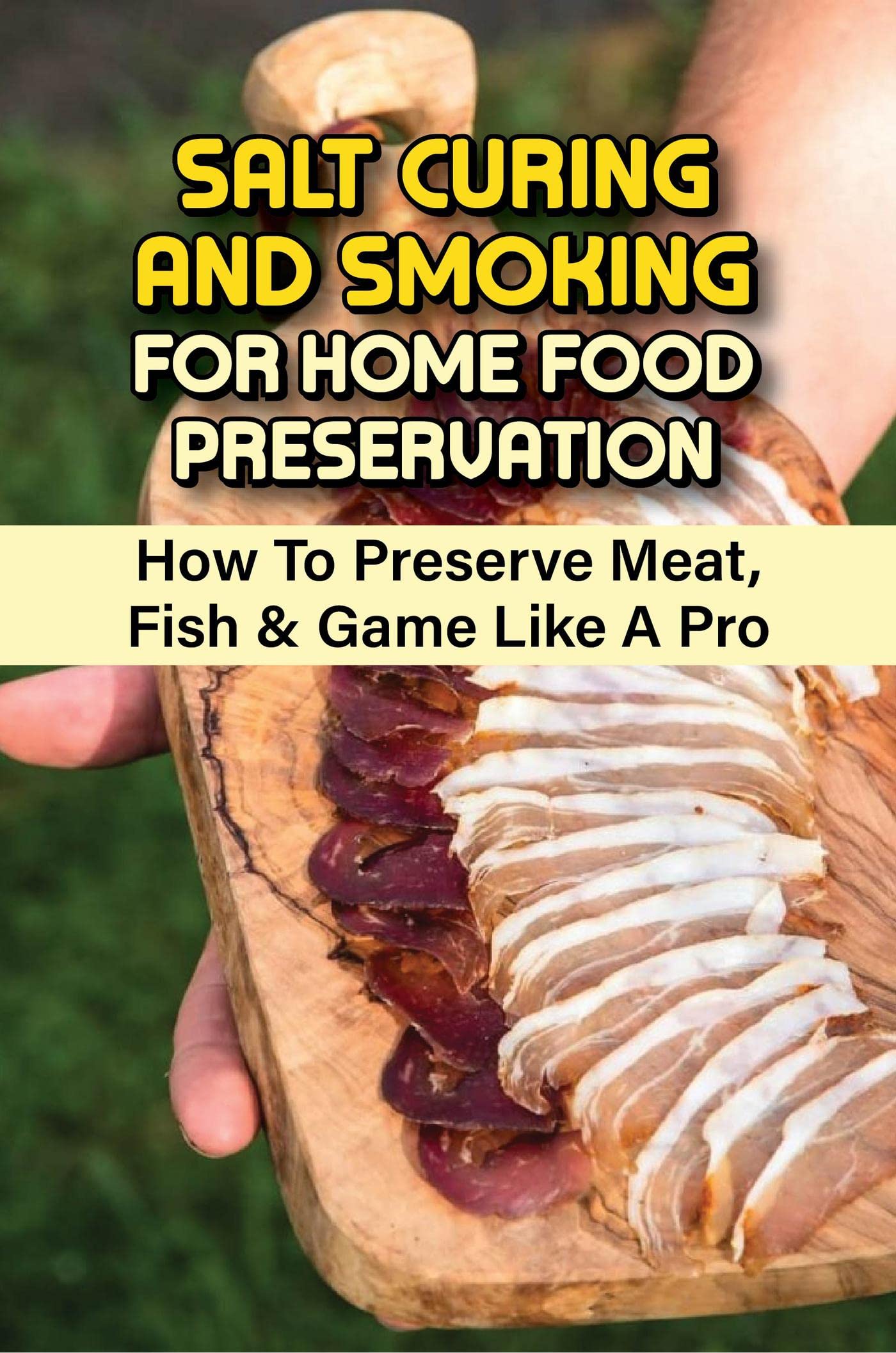 Salt Curing And Smoking For Home Food Preservation How To Preserve