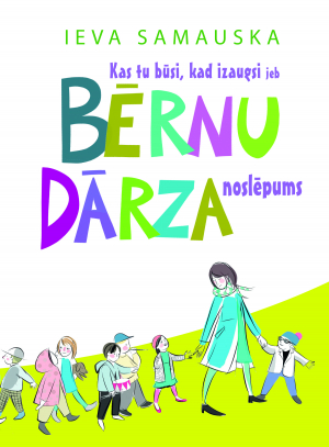 Kas tu būsi, kad izaugsi jeb Bērnudārza noslēpums