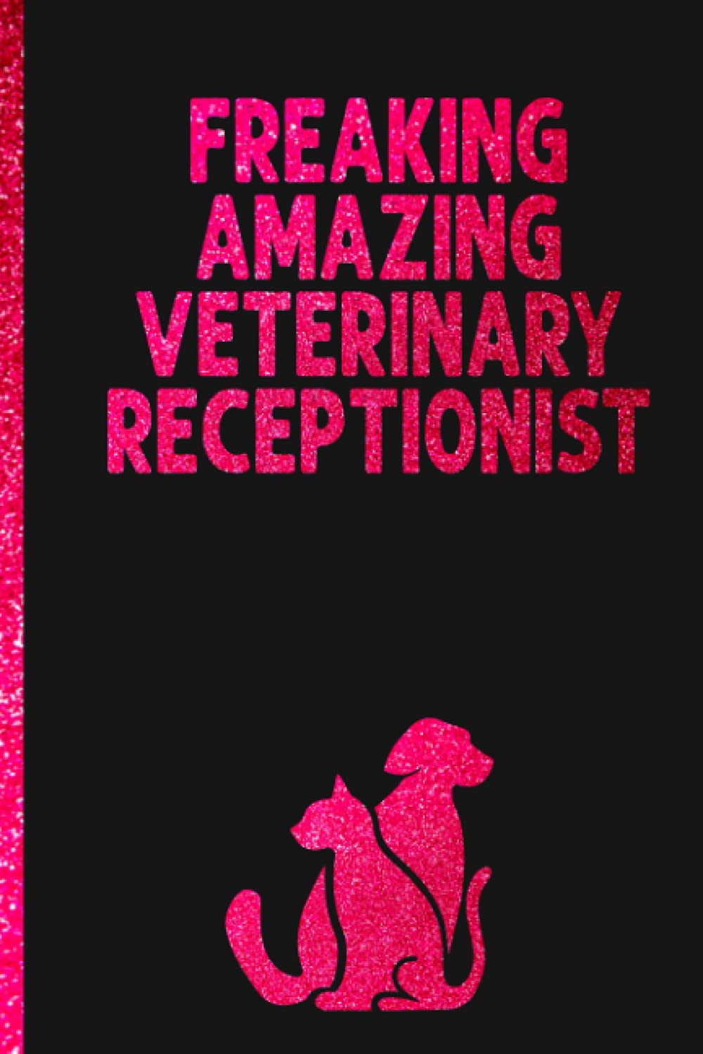 Freaking Amazing Veterinary Receptionist Blank Lined Journal Notebook
