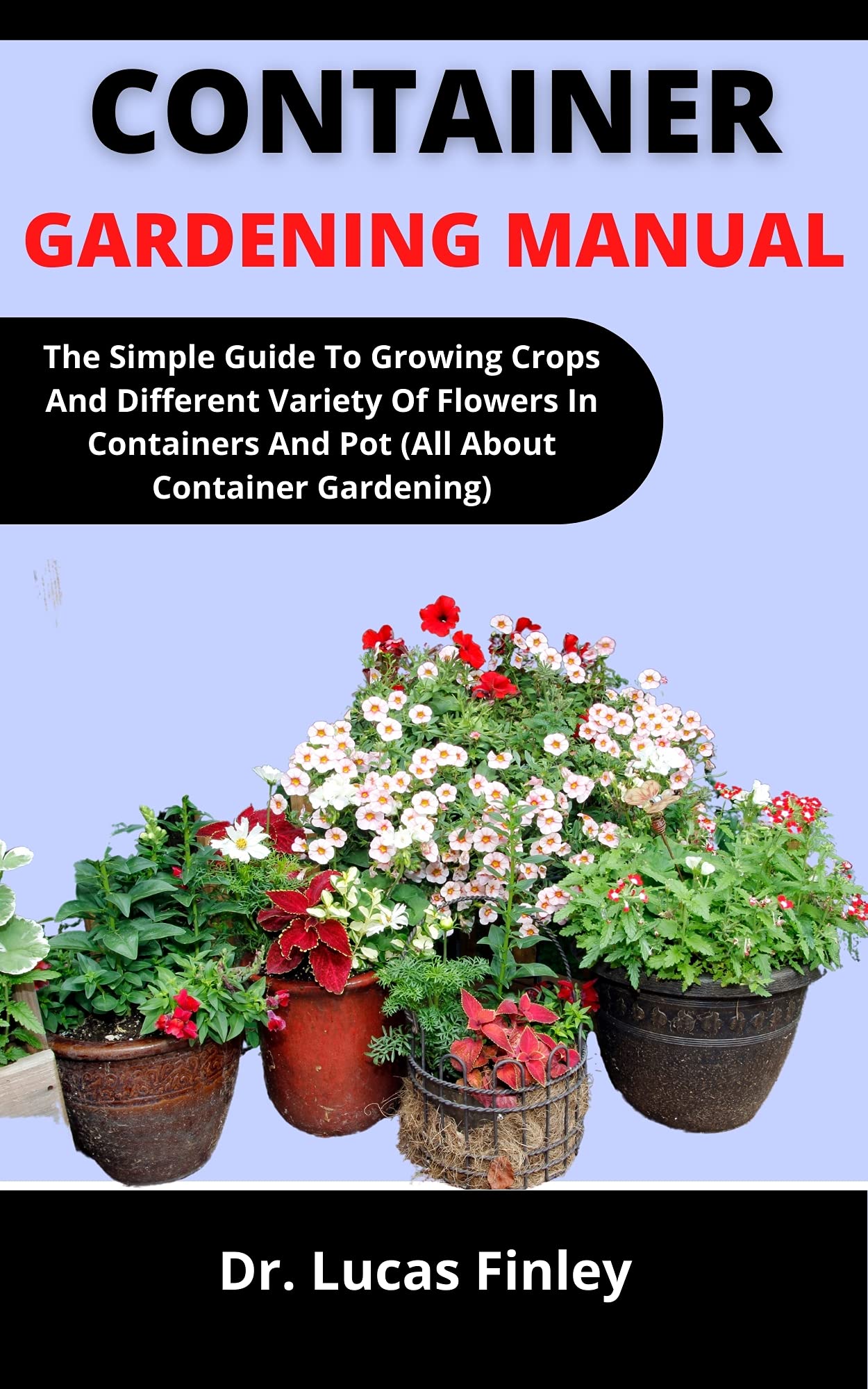 Michigan Container Garden Planting Guide.pdf Container Gardening Manual: The Simple Guide To Growing Crops And ...