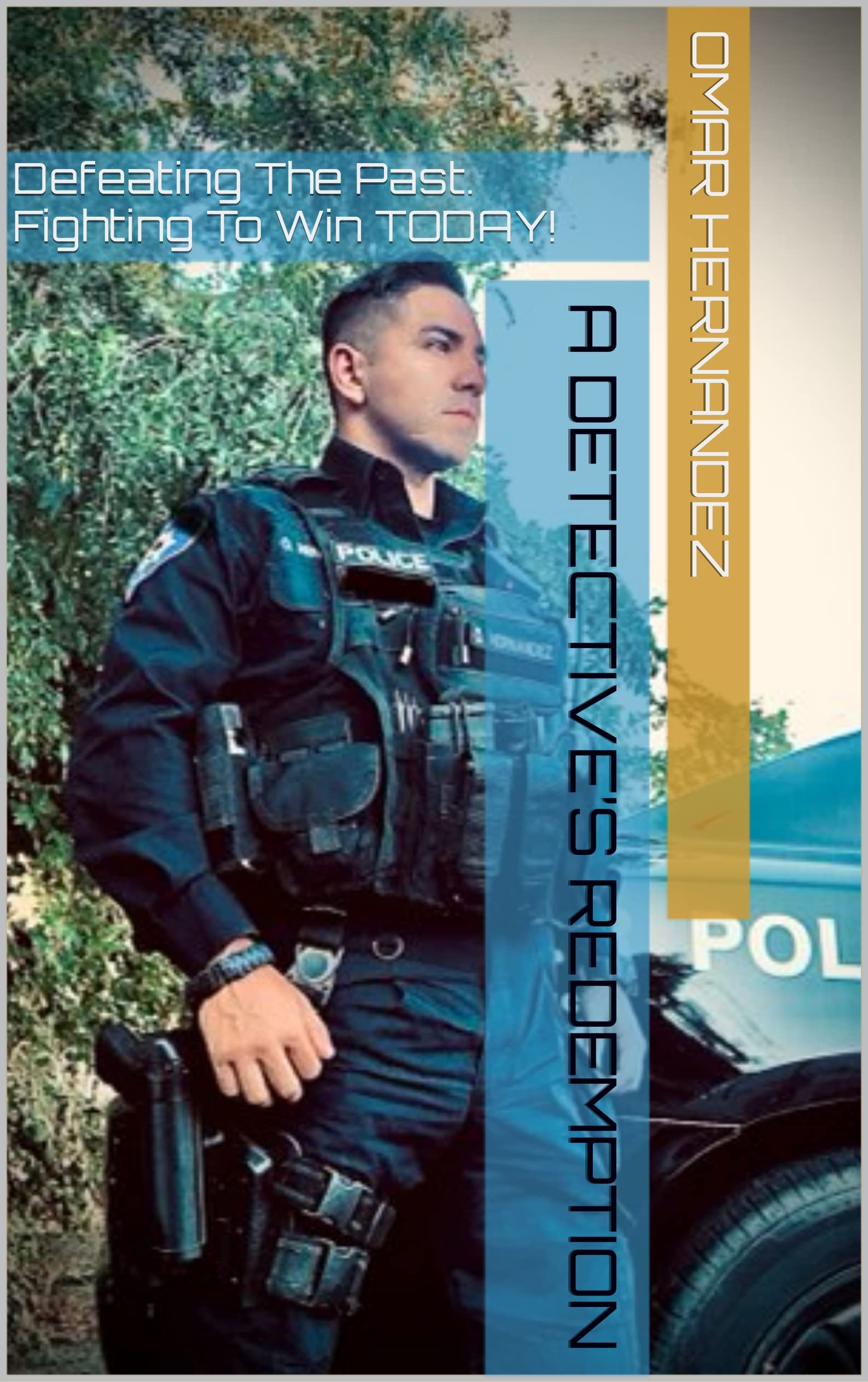 A Detective’s Redemption : Defeating The Past. Fighting To Win Today
