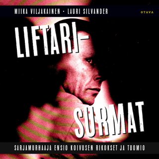 Liftarisurmat: sarjamurhaaja Ensio Koivusen rikokset ja tuomio