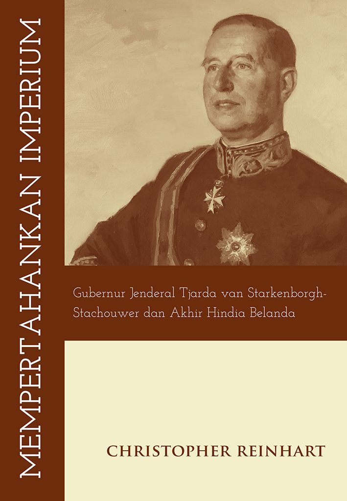 Mempertahankan Imperium: Gubernur Jenderal Tjarda van Starkenborgh-Stachouwer dan Akhir Hindia Belanda
