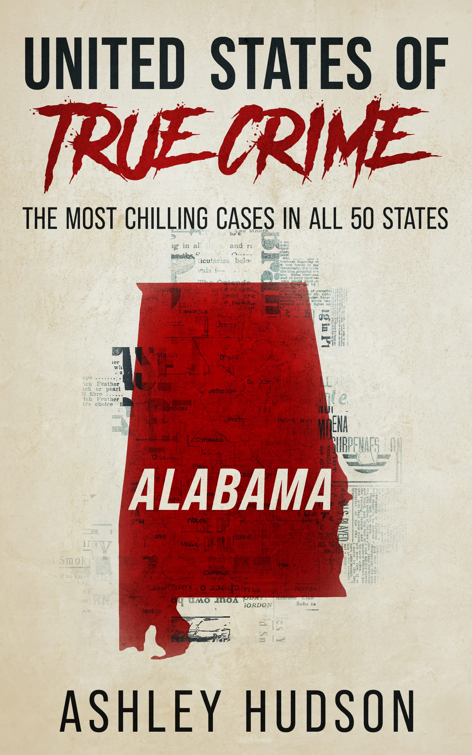 United States of True Crime: Alabama: The Most Chilling Cases In All 50 States