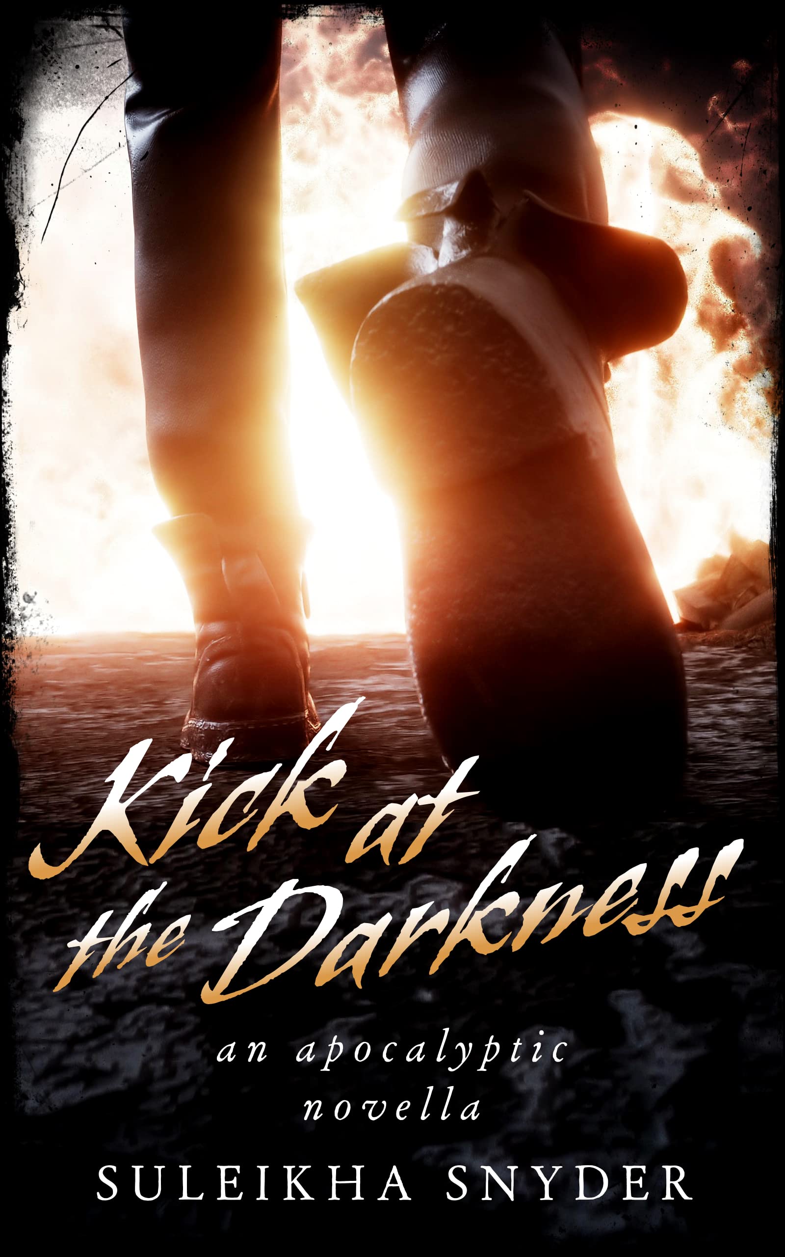 Kick at the Darkness: An Apocalyptic Novella