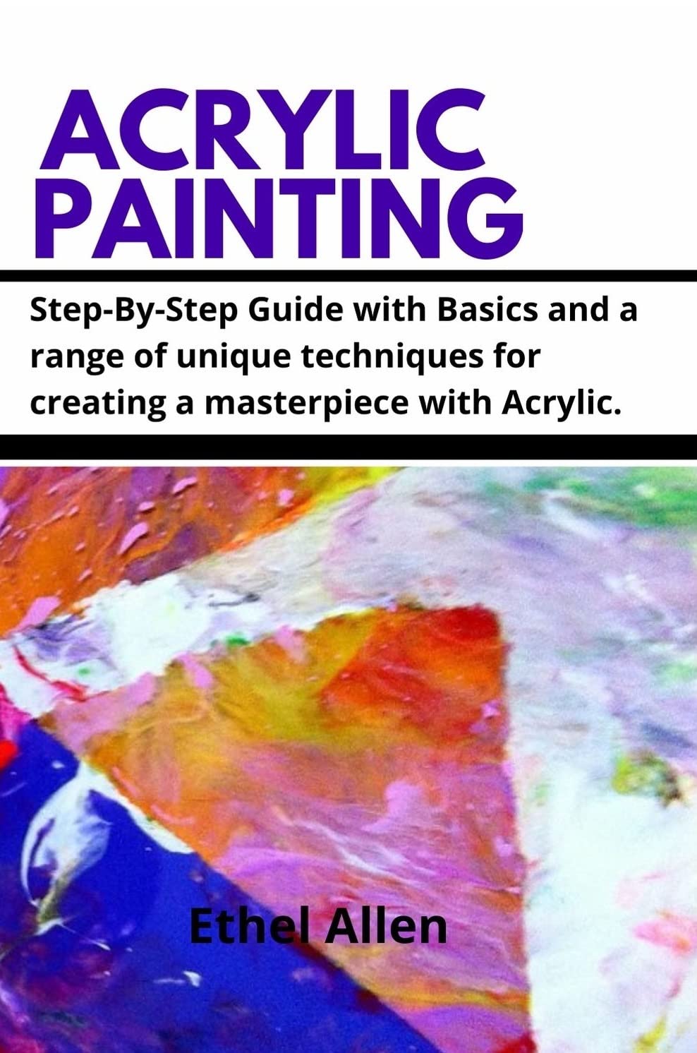 Beginners Guide To Acrylic Painting StepByStep Guide with Basics and