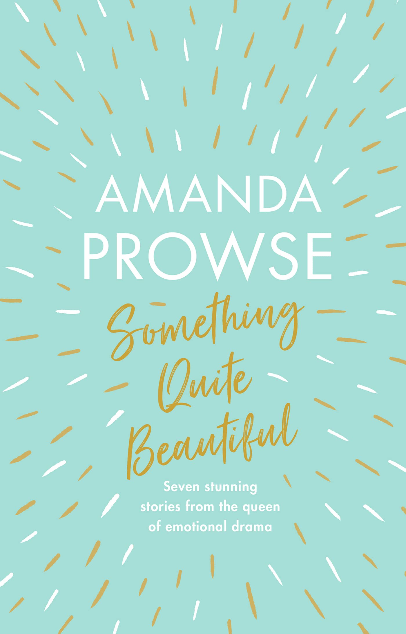 Something Quite Beautiful: Seven short stories