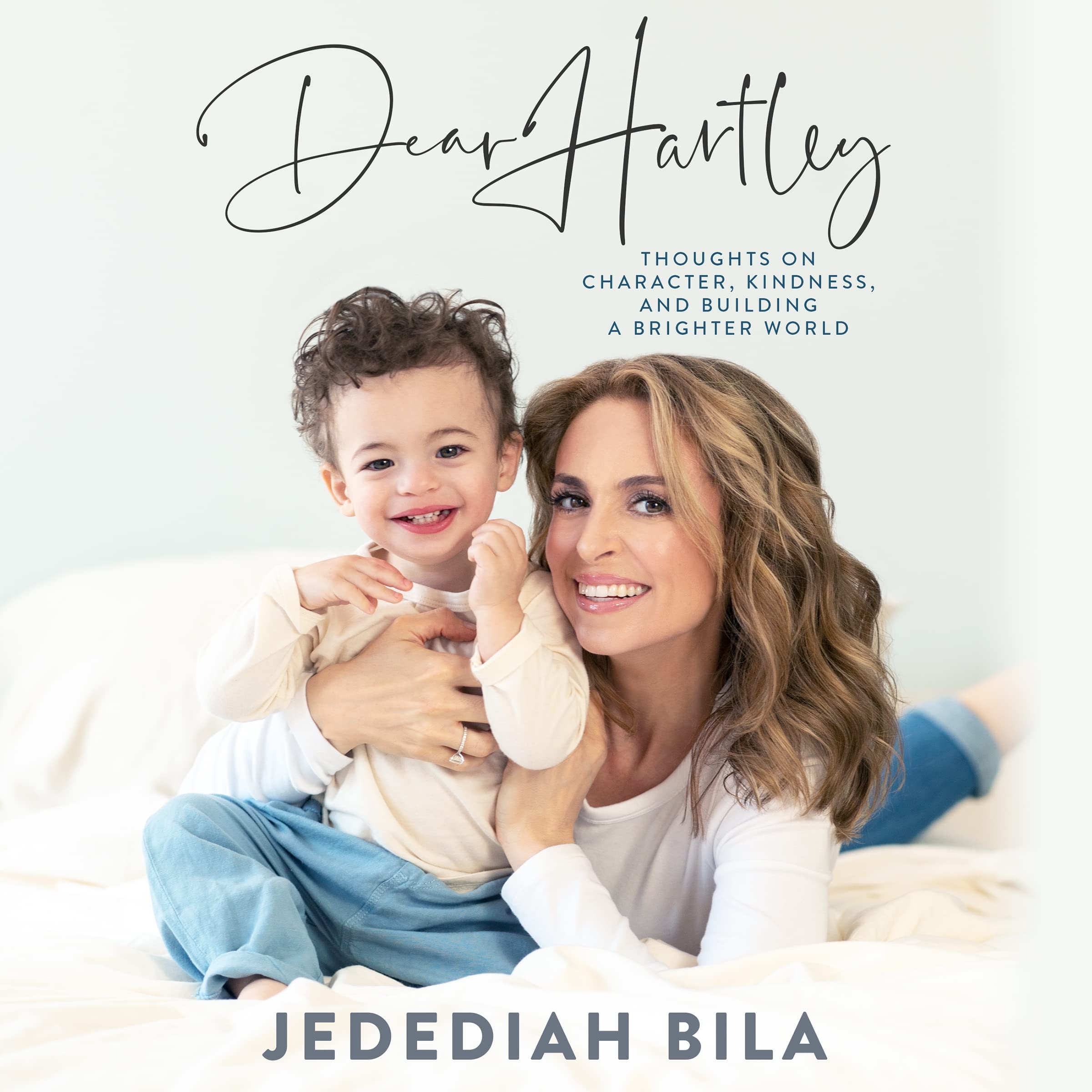 Dear Hartley: Thoughts on Character, Kindness, and Building a Brighter