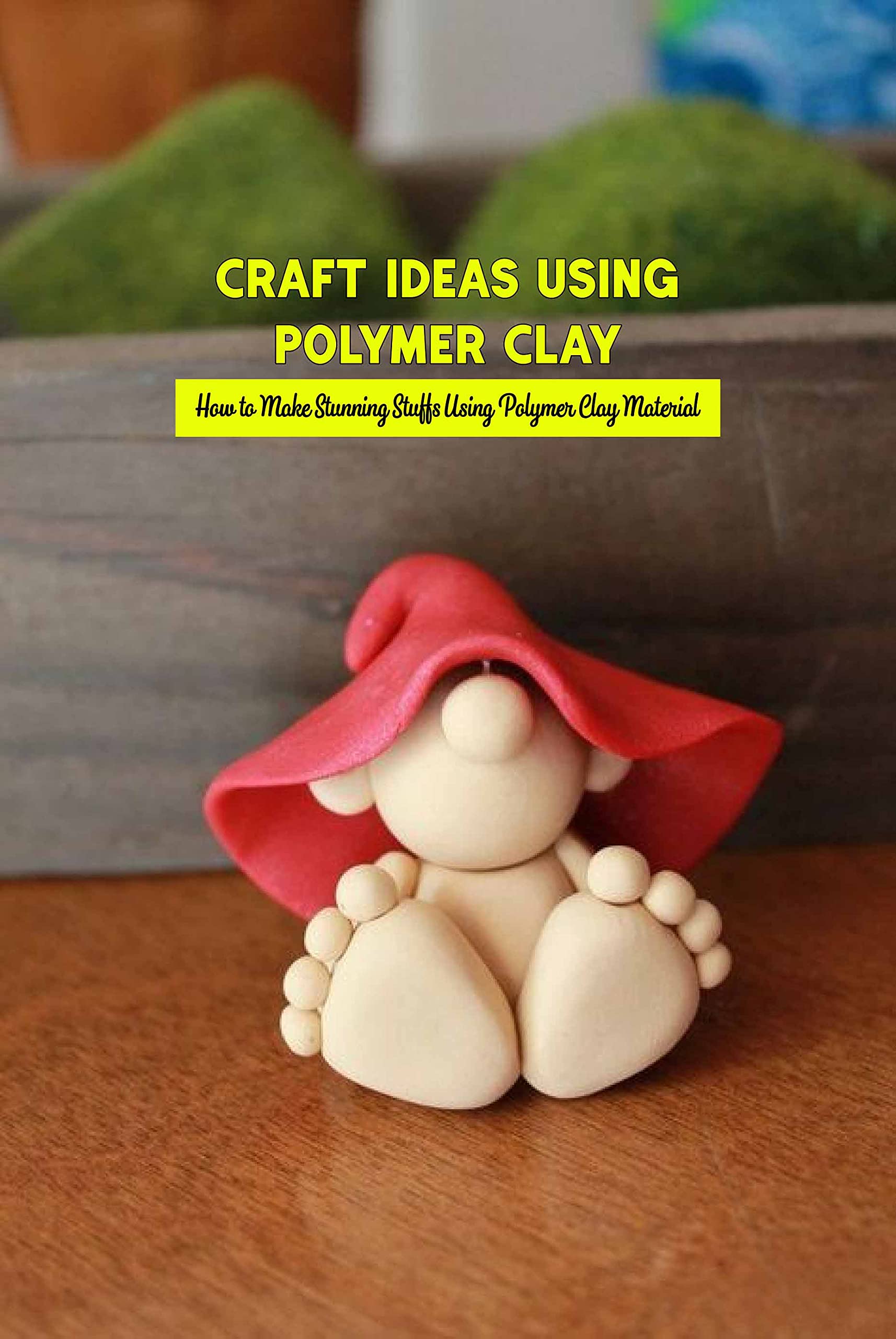 Craft Ideas Using Polymer Clay How to Make Stunning Stuffs Using