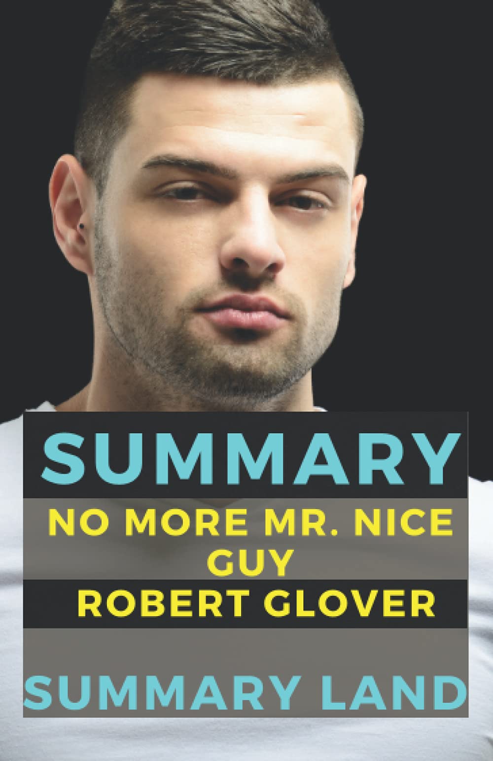 Summary of No More Mr. Nice Guy by Robert Glover