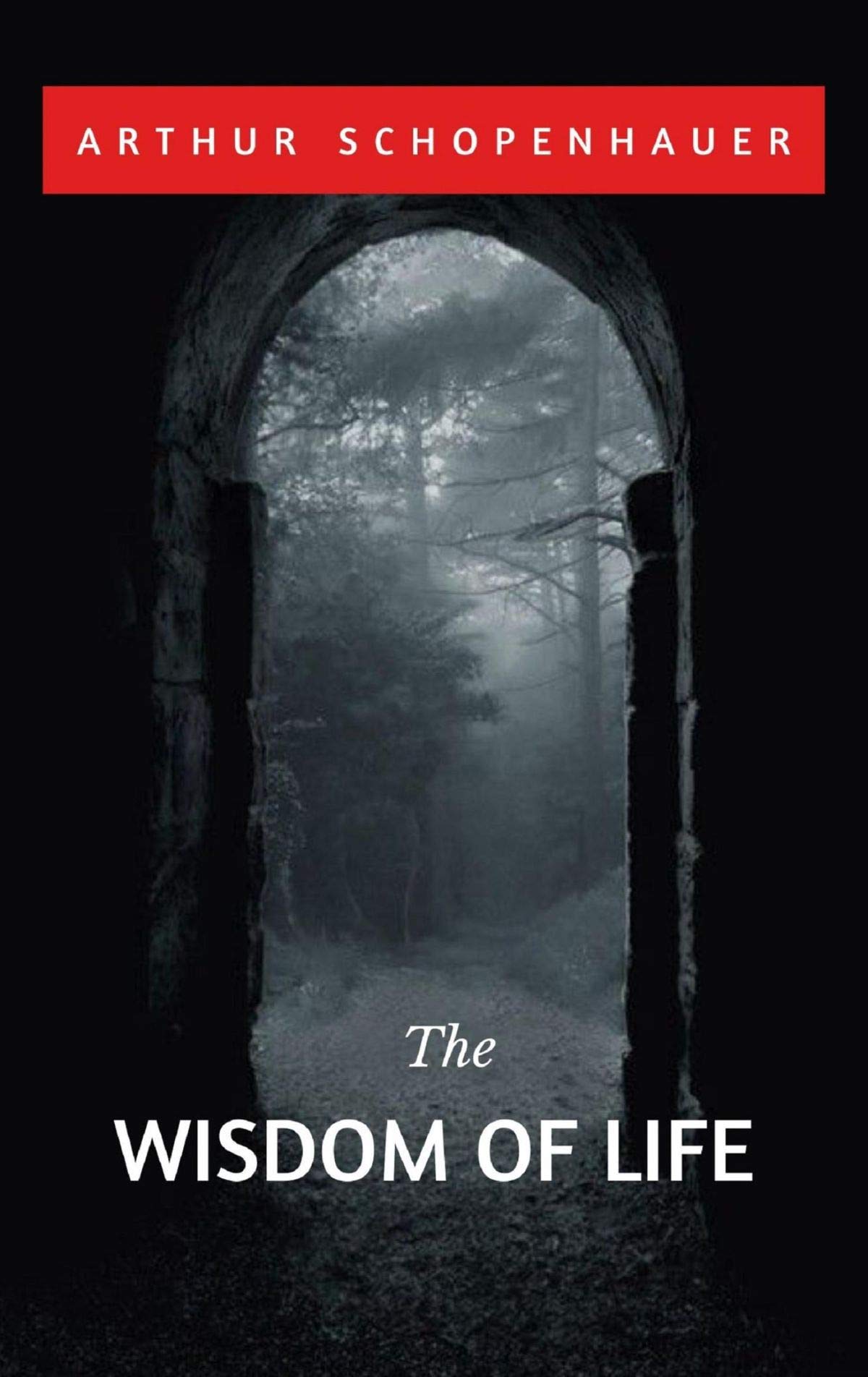The Wisdom of Life [Annotated]: Arthur Schopenhauer by Arthur ...